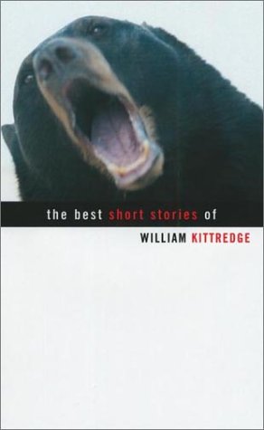 The Best Short Stories Of William Kittredge
