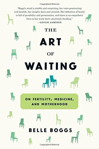 The Art of Waiting:  On Fertility, Medicine, and Motherhood