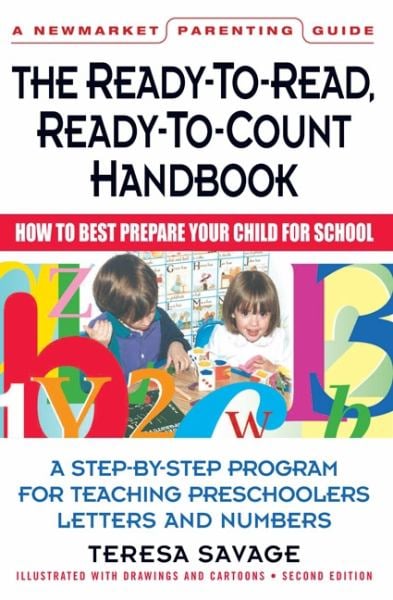 The Ready-To-Read, Ready-To-Count Handbook: How to Best Prepare Your Child for School (A Parent's Guide)