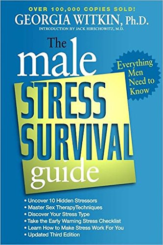 The Male Stress Survival Guide: Everything Men Need to Know (3rd Edition)