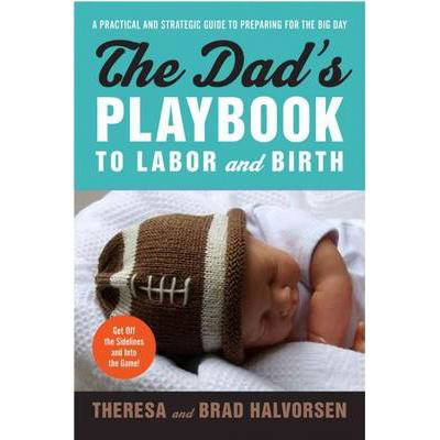 The Dad's Playbook to Labor and Birth