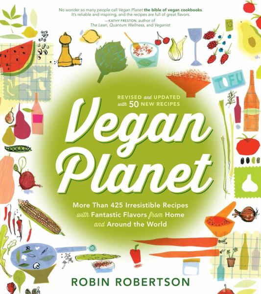 Vegan Planet: More Than 425 Irresistible Recipes with Fantastic Flavors from Home and Around the world (Revised Edition)