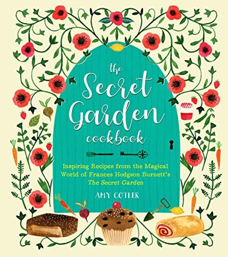 The Secret Garden Cookbook: Inspiring Recipes From the Magical World of Frances Hodgson Burnett's The Secret Garden