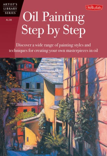 Oil Painting Step by Step (Artist's Library)