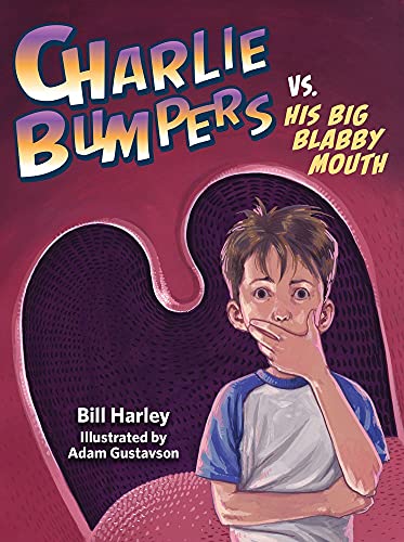 Charlie Bumpers vs. His Big Blabby Mouth (Charlie Bumpers, Bk. 6)