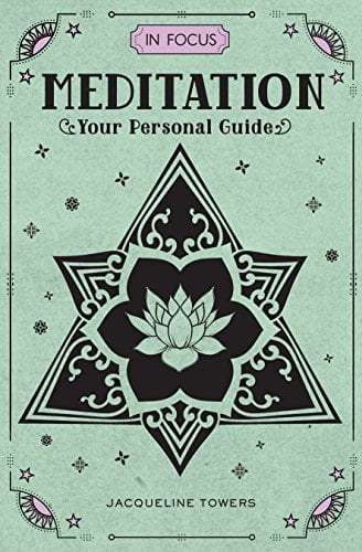 Meditation: Your Personal Guide (In Focus)