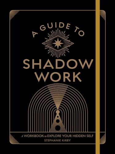 A Guide to Shadow Work: A Workbook to Explore Your Hidden Self