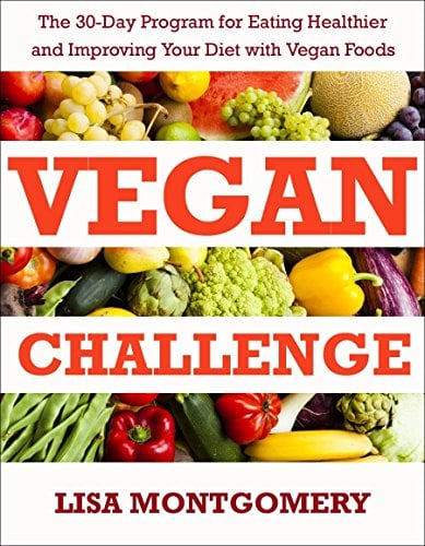 Vegan Challenge: The 30-Day Program for Eating Healthier and Improving Your Diet with Vegan Foods