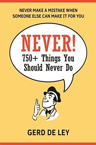 Never!: Over 750 Things You Should Never Do