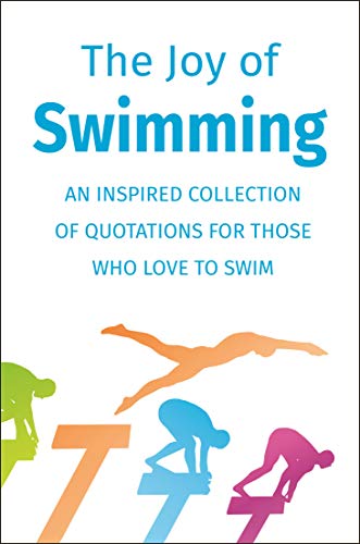 The Joy of Swimming: An Inspired Collection of Quotations for Those Who Love to Swim
