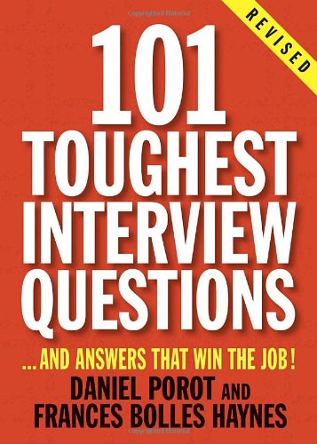 101 Toughest Interview Questions: And Answers That Win the Job! (Revised)