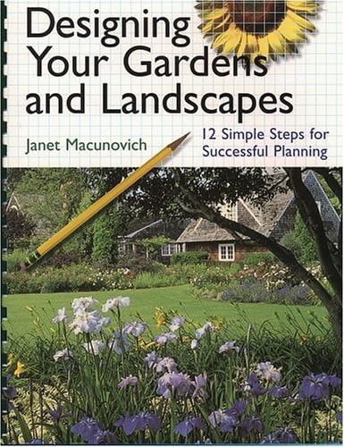 Designing Your Gardens and Landscapes: 12 Simple Steps for Successful Planning