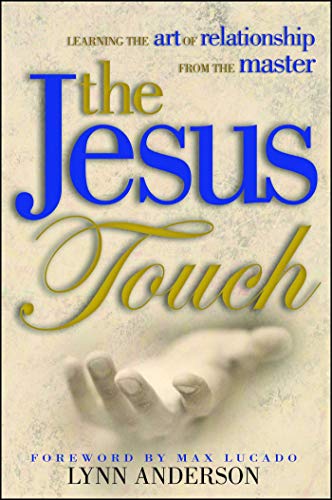 The Jesus Touch: Learning the Art of Relationship from the Master