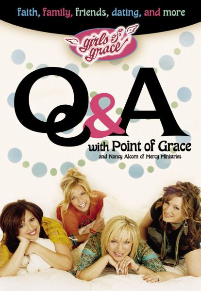 Q & A with Point of Grace: Faith, Family, Friends, Dating, and More (Girls of Grace)
