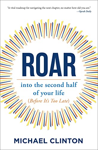 Roar: Into the Second Half of Your Life (Before It's Too Late)