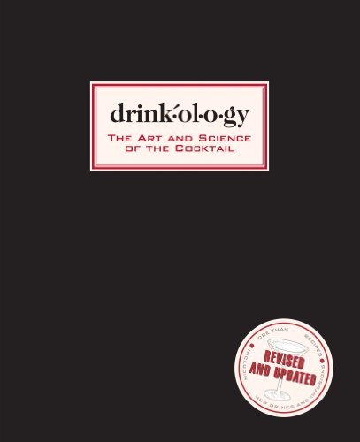 Drinkology: The Art and Science of the Cocktail (Revised and Updated)
