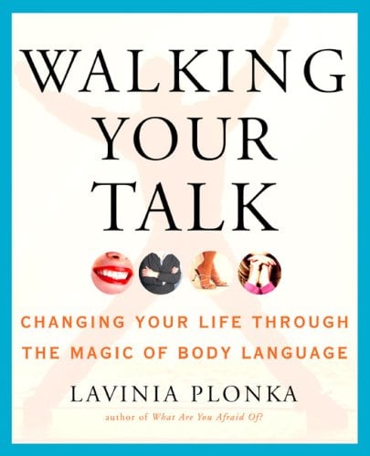 Walking Your Talk: Changing Your Life Through the Magic of Body ...