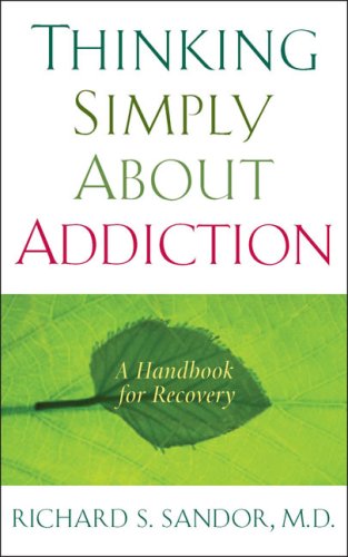 Thinking Simply About Addiction: A Handbook for Recovery
