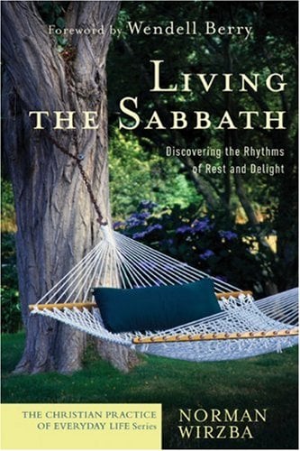 Living the Sabbath: Discovering the Rhythms of Rest and Delight (Christian Practice of Everyday Life)