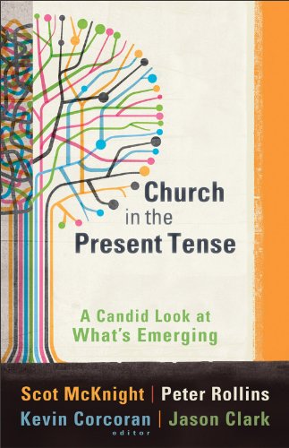 Church in the Present Tense: A Candid Look at What's Emerging (mersion: Emergent Village resources for communities of faith)