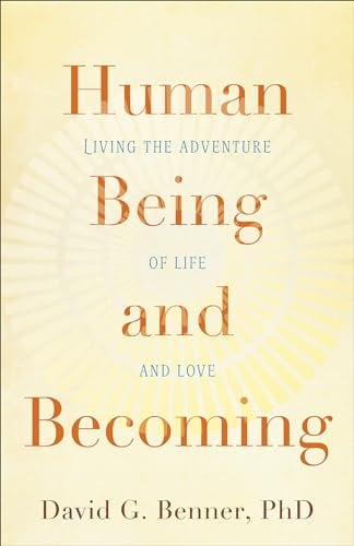 Human Being and Becoming: Living the Adventure of Life and Love