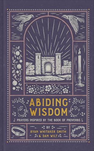 Abiding Wisdom: Prayers Inspired by the Book of Proverbs