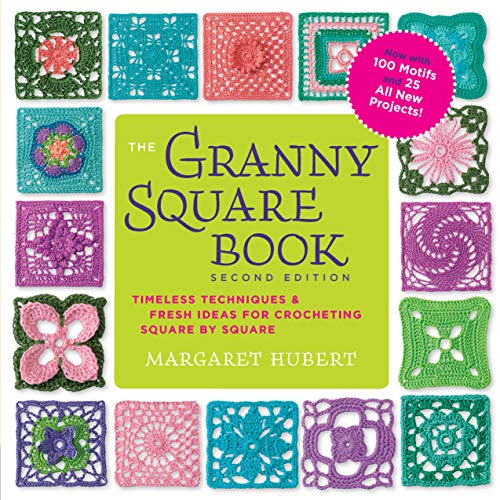 The Granny Square Book: Timeless Techniques and Fresh Ideas for Crocheting Square by Square (Inside Out - Second Edition)