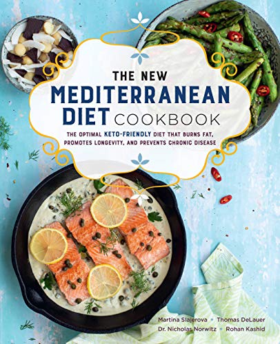The New Mediterranean Diet Cookbook: The Optimal Keto-Friendly Diet That Burns Fat, Promotes Longevity, and Prevents Chronic Disease