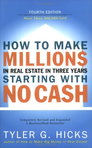 How to Make Millions in Real Estate in Three Years Starting With No Cash (4th Edition)