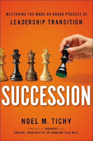 Succession: Mastering the Make-or-Break Process of Leadership Transition