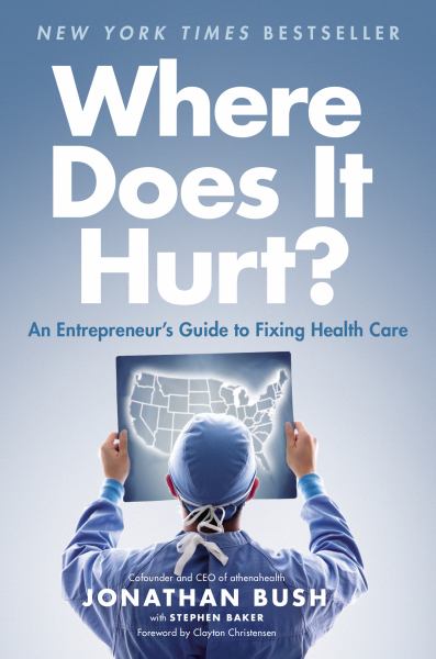 Where Does It Hurt?: An Entrepreneur's Guide to Fixing Health Care