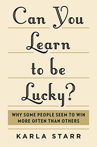 Can You Learn to Be Lucky? Why Some People Seem to Win More Often Than Others