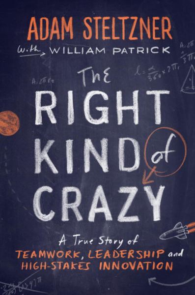The Right Kind of Crazy: A True Story of Teamwork, Leadership, and High-Stakes Innovation