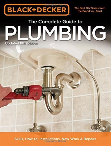 The Complete Guide to Plumbing (Black & Decker, Updated 6th Edition)