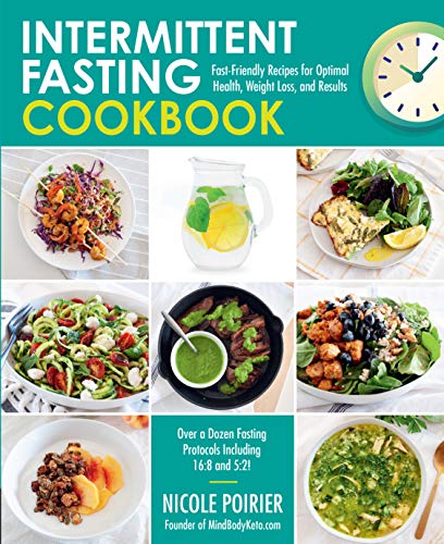 Intermittent Fasting Cookbook: Fast-Friendly Recipes for Optimal Health, Weight Loss, and Results