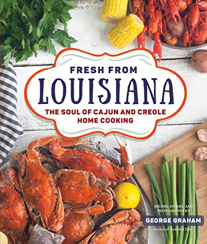 Fresh From Louisiana: The Soul of Cajun and Creole Home Cooking