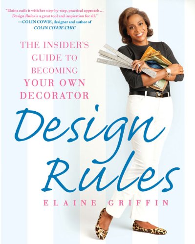Design Rules: The Insider's Guide to Becoming Your Own Decorator