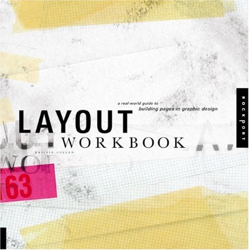 Layout Workbook: A Real-World Guide to Creating Powerful Pieces