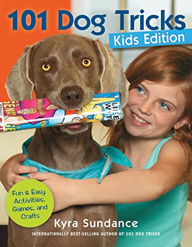 101 Dog Tricks, Kids Edition: Fun and Easy Activities, Games, and Crafts (Dog Tricks and Training)