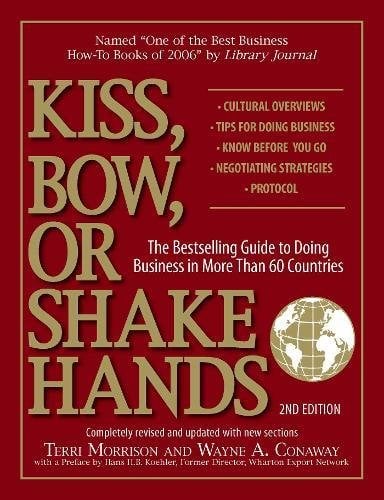 Kiss, Bow, or Shake Hands: The Bestselling Guide to Doing Business in More Than 60 Countries