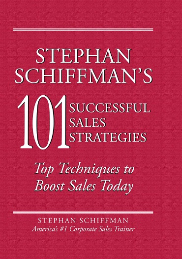 Stephan Schiffman's 101 Successful Sales Strategies: Top Techniques to Boost Sales Today