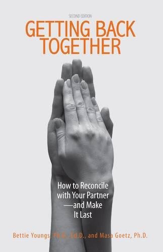 Getting Back Together: How to Reconcile with Your Partner - And Make It Last