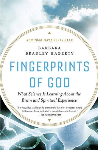 Fingerprints of God: What Science Is Learning About the Brain and Spiritual Experience