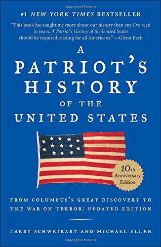 A Patriot's History of the United States: From Columbus's Great Discovery to America's Age of Entitlement (Revised Edition)
