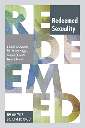 Redeemed Sexuality: A Guide to Sexuality for Christian Singles, Campus Students, Teens, and Parents