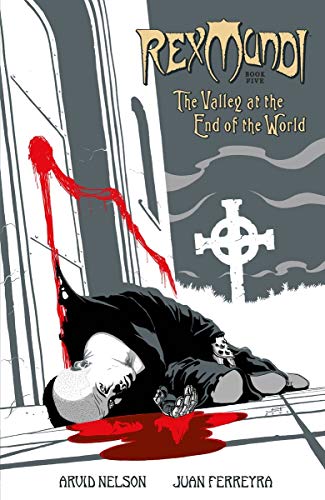 The Valley at the End of the World (Rex Mundi, Volume 5)
