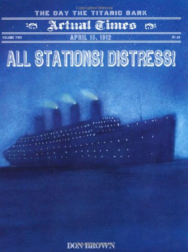 All Stations! Distress! The Day the Titanic Sank (Volume Two)