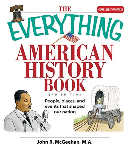 American History Book: People, Places and Events That Shaped Our Nation (The Everything, 2nd Edition)