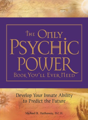 The Only Psychic Power Book You'll Ever Need: Discover Your Innate Ability to Predict the Future