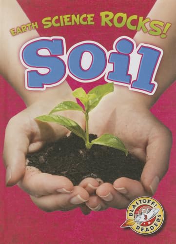Soil (Earth Science Rocks! Blastoff! Readers, Level 3)